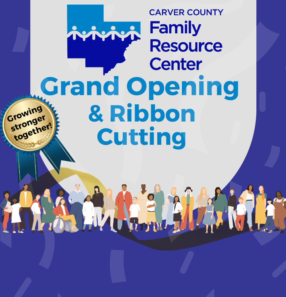 Graphic for the Carver County Family Resource Center Grand Opening and Ribbon Cutting. The design features the center’s logo with text reading ‘Grand Opening & Ribbon Cutting.’ A blue and gold ribbon badge on the left says ‘Growing stronger together!’ Across the bottom, a diverse group of adults and children stand together, representing community and inclusion, with a blue background.