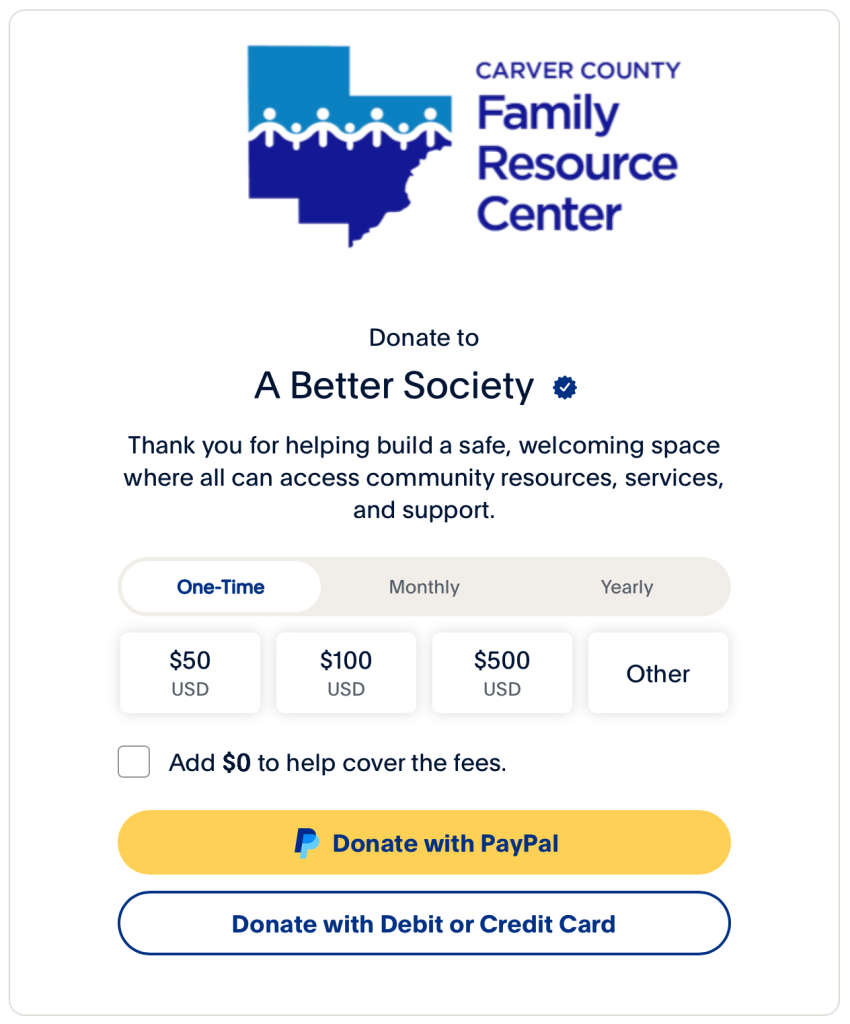 Donate to support the Carver County Family Resource Center through A Better Society. Choose a one-time, monthly, or yearly donation via PayPal or credit card.